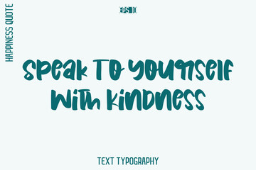 Speak To Yourself With Kindness     -Self-Love Retro Style Typography Lettering Quote Vector for Modern Inspirational Lifestyle