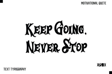 Keep Going, Never Stop   -Inspirational Design Vector Bold Retro Style Typography Illustration