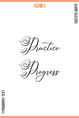Practice Progress   – Motivational Success Phrase Cursive Typography Vector