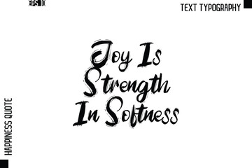 Joy Is Strength In Softness  -Happiness Quote Brush Typography Handwritten Lettering Design
