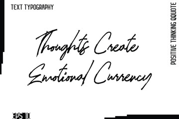 Thoughts Create Emotional Currency   -motivational Positive Thinking Had Drawn Lettering Brush Typography Design