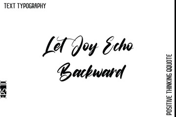 Let Joy Echo Backward    -Positive Living Typography Quotes Hand Lettering Vector