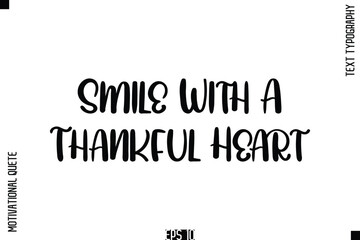 Smile With A Thankful Heart   -Vintage Style  Typography Text Of Happiness and Gratitude Motivational Quotes