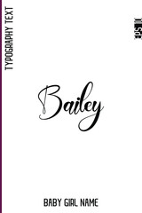 Bailey   -Girl Name With Decorative Artistic Stylish Cursive Typography Vector Design