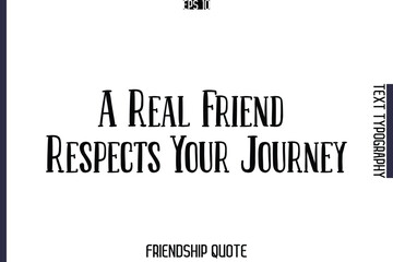 A Real Friend Respects Your Journey    -Popular Friendship Message Retro Typography Text Design