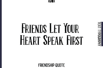 Friends Let Your Heart Speak First    -Popular Friendship Message Retro Typography Text Design