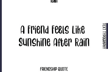A Friend Feels Like Sunshine After Rain  -Popular Friendship Message Retro Typography Text Design
