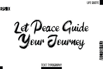 Let Peace Guide Your Journey  -Motivational Life Quotes Bold Grunge Brush Typography Text Poster Design