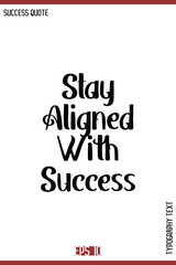 Stay Aligned With Success  – Motivational Success Saying Vector Alphabetical Bold Retro Style Text Lettering