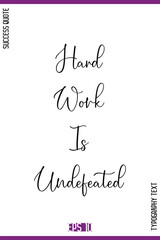 Hard Work Is Undefeated  – Inspirational Success Creative Cursive Typography Text Quote