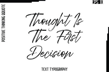 Thought Is The First Decision   -Inspired Positive Quote Vector Hand Drawn Brush Lettering Text