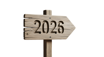 Rustic wooden signpost with the year 2026 carved into it pointing to the right isolated on transparent background