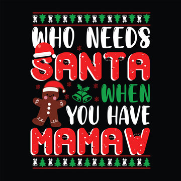 Hand Drawn Christmas T-Shirt Designs &ndash; who needs santa when you have mamaw