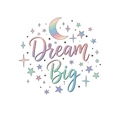Dream Big handwritten typography t-shirt design with moon and stars, dreamy pastel inspirational vector illustration