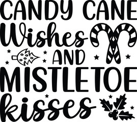 Candy Cane Wishes And Mistletoe Kisses SVG