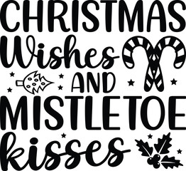 Christmas Wishes And Mistletoe Kisses SVG