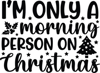 I'm Only A Morning Person On Christmas SVG