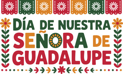 Festive Day of Our Lady of Guadalupe text with colorful Papel Picado border and decorative elements