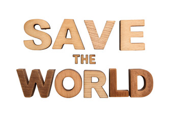 Wooden letters spell save the world message isolated on transparent background