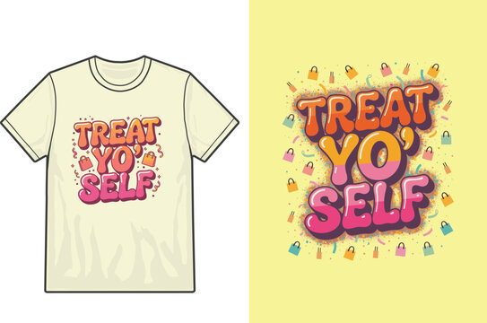 A playful t-shirt graphic with the message 'treat yo self' design.