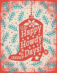 Cowboy Christmas vintage illustration featuring red cowboy boot with holiday decorations, holly leaves, candy cane, and the cheerful text Happy Howdy Days in retro style on old paper texture backgroun