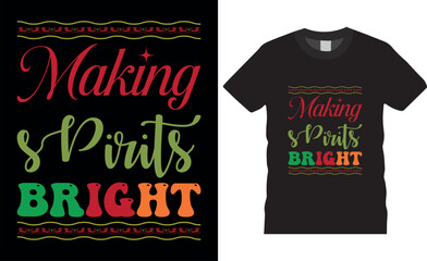 Making Spirits Bright Merry Christmas Typography vector illustration t shirt design