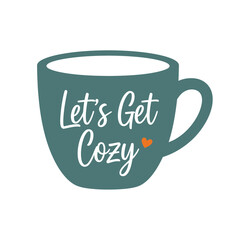 Festive typography christmas t shirt design lets get cozy mug holiday apparel