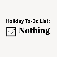 Funny christmas typography t shirt design holiday to-do list nothing funny holiday gift