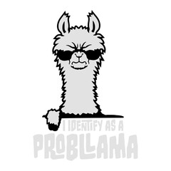 I Identify As A Probllama Cool Funny Llama Problem Quote