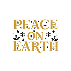 Festive typography peace on earth christmas t shirt design festive holiday apparel