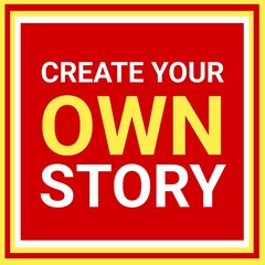 Create your own story. Motivational and inspirational lettering phrase for T-shirt design, poster, print. Motivational and inspirational design quote. 