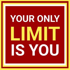 Your only limit is you, Inspirational motivational design quotes with background. 