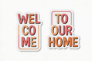 Colorful lettering spells &quot;welcome to our home,&quot; conveying warmth and hospitality.
