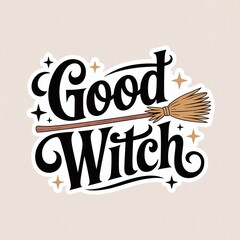 sticker design with text "Good Witch", paired with magical broom, against light background