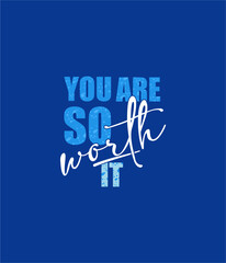 You are so worth it quote with handwriting in black,vector illustration