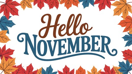 Hello november text with a festive border of colorful autumn leaves in red orange and blue hues