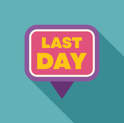 Last day sign indicating the final period of a sale or event, highlighting a deadline or conclusion