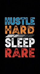 Hustle Hard, Sleep Rare - A Motivational Design for Success.