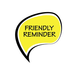 FRIENDLY REMINDER sign	