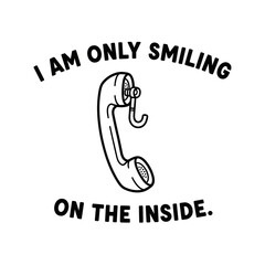 I Am Only Smiling On The Inside Quote