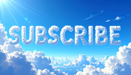 Subscribe text formed by fluffy clouds in bright blue sky