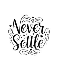Never Settle Typography Tshirt Design. Use for Shirts, Mugs, Stickers, and Cards.
