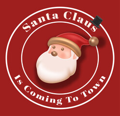 Circular red badge featuring Santa Claus face with text “Santa Claus Is Coming To Town” in vintage festive style. Christmas Design Vector Illustration 