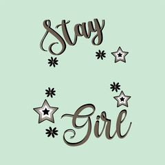 STAY GIRL GIRL T-SHIRT VECTOR ILLUSTRATION DESIGN STICKER