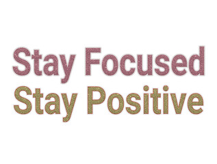 Motivational text graphic stay focused stay positive inspiring message for goals achievement