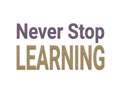 Inspiring never stop learning typography graphic motivational quote for personal growth and education