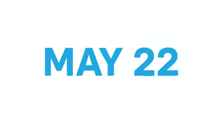 Bright reminder showcasing special day, a graphical rendering of May 22nd, a noteworthy day in light blue hue against a pure white backdrop