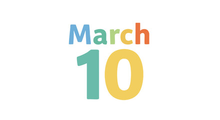 A Cheerful and Colorful Display of 'March 10' Highlighting Important Occasions and Festive Events