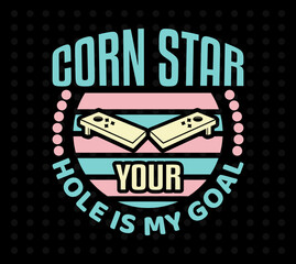 Corn Star Your Hole Is My Goal Svg | Funny T-shirt Design | Backyard Game Vector | Bean Bag Toss Graphic | Cricut Cut File