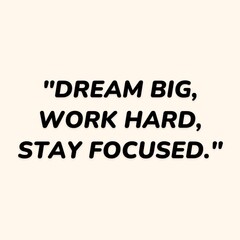 dream big work hard stay focused Inspirational quote.